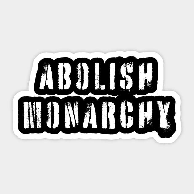 Abolish Monarchy Sticker by n23tees